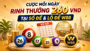 Read more about the article CƯỢC MỖI NGÀY – RINH THƯỞNG 260 VND TẠI SỐ ĐỀ & LÔ ĐỀ W88