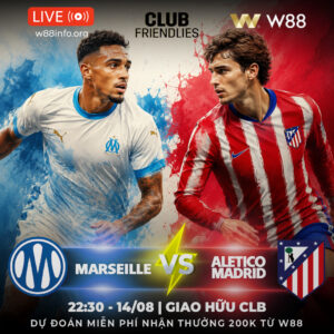 Read more about the article [W88 – MINIGAME] MARSEILLE – ATLETICO MADRID | LẦN THỬ NGHIỆM CUỐI