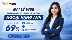 Read more about the article NGOẠI HẠNG ANH KHỞI TRANH – GIA NHẬP ĐẠI LÝ W88, THU NHẬP BỨT PHÁ!