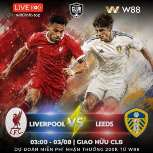 Read more about the article [W88 – MINIGAME] LIVERPOOL – LEEDS | MÀN THỬ LỬA QUAN TRỌNG