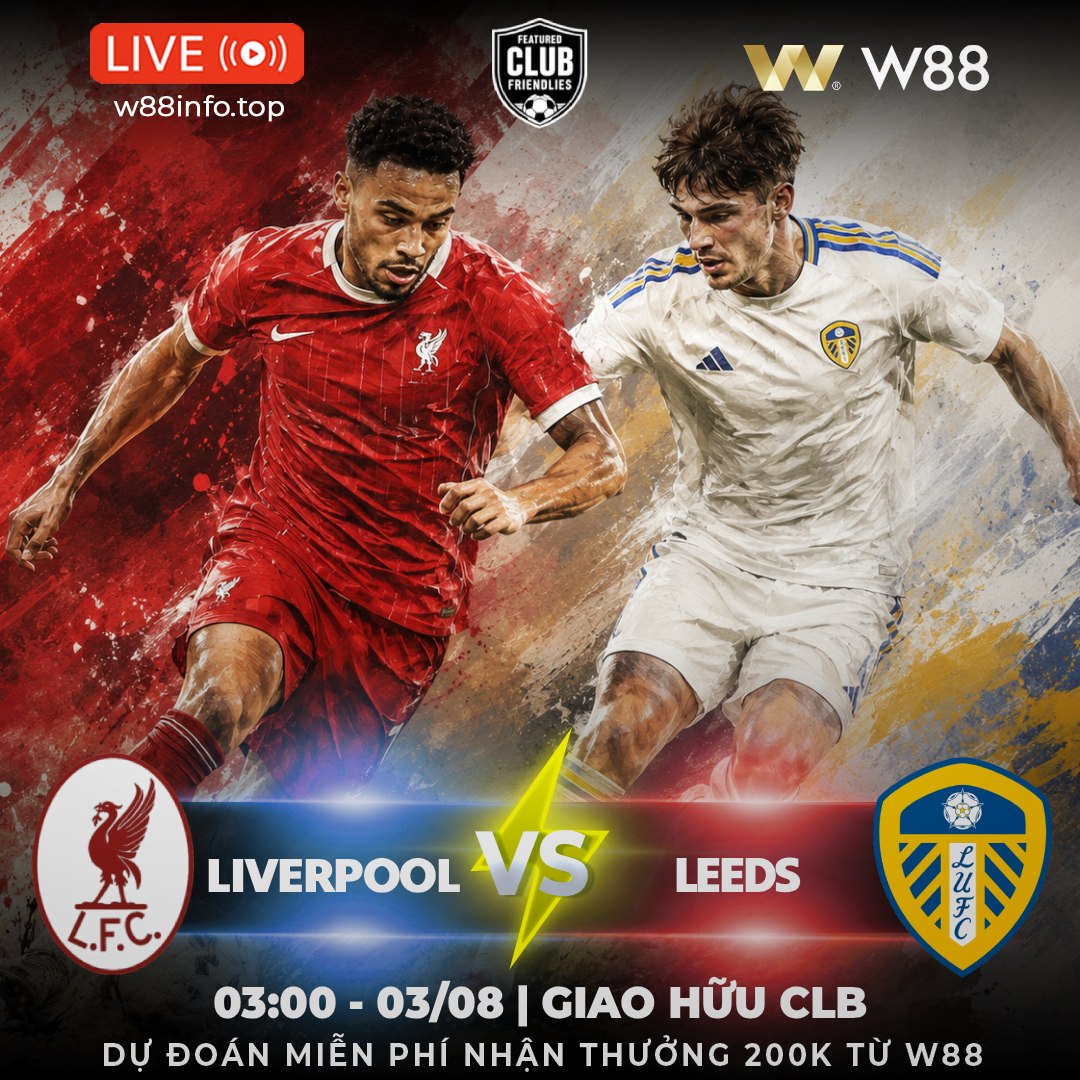 You are currently viewing [W88 – MINIGAME] LIVERPOOL – LEEDS | MÀN THỬ LỬA QUAN TRỌNG