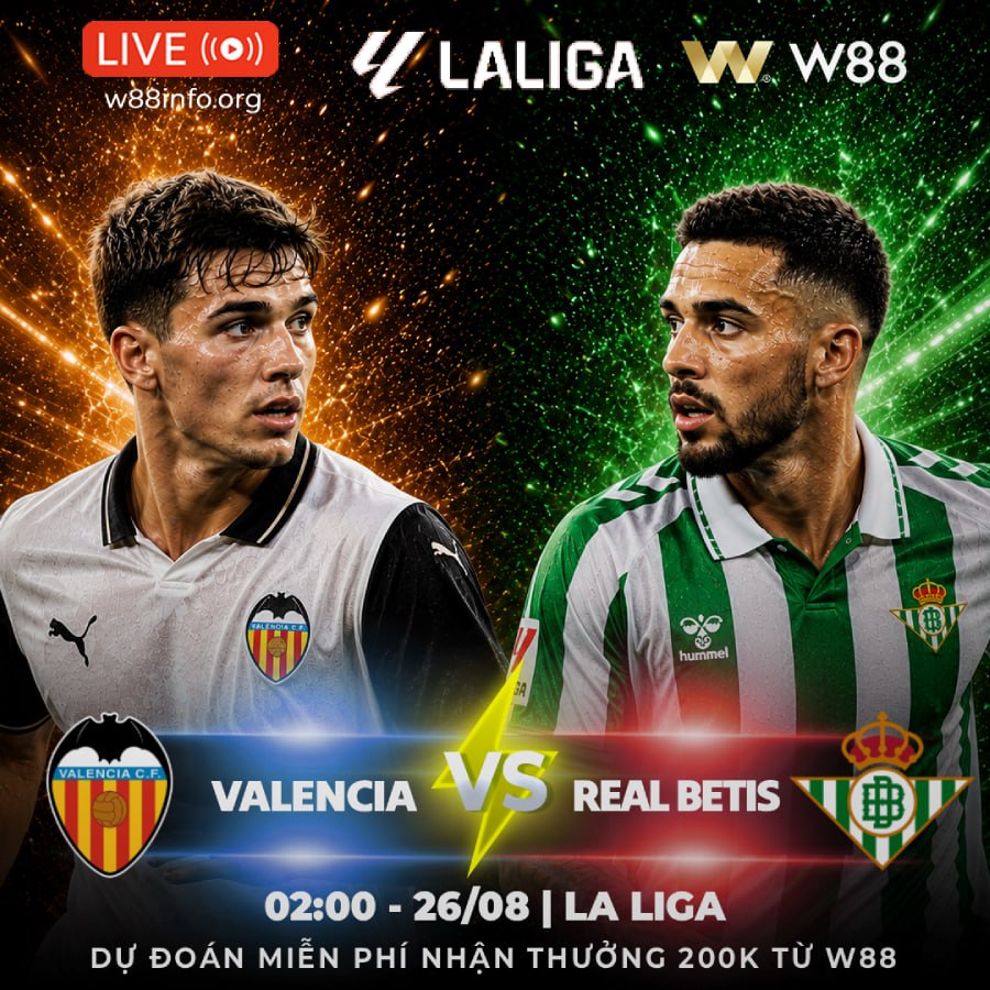 You are currently viewing [W88 – MINIGAME] VALENCIA – REAL BETIS | CHỜ ĐỢI PHÉP MÀU