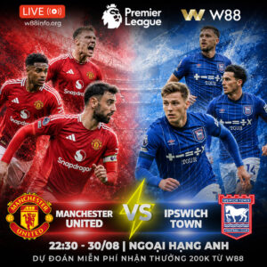 Read more about the article [W88 – MINIGAME] MANCHESTER UNITED – IPSWICH TOWN | QUỶ ĐỎ KHẲNG ĐỊNH SỨC MẠNH