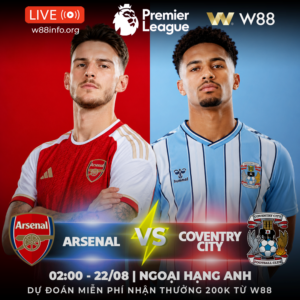 Read more about the article [W88 – MINIGAME] ARSENAL – COVENTRY CITY | PHÁO THỦ SẴN SÀNG KHAI HỎA