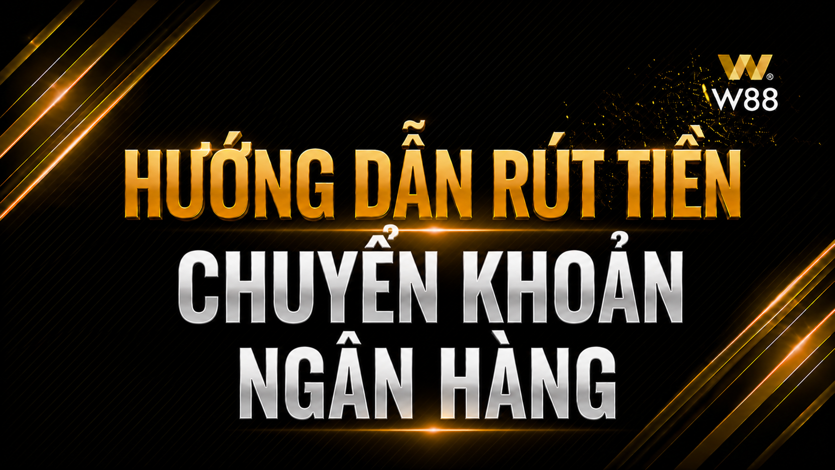 You are currently viewing HƯỚNG DẪN RÚT TIỀN VND W88