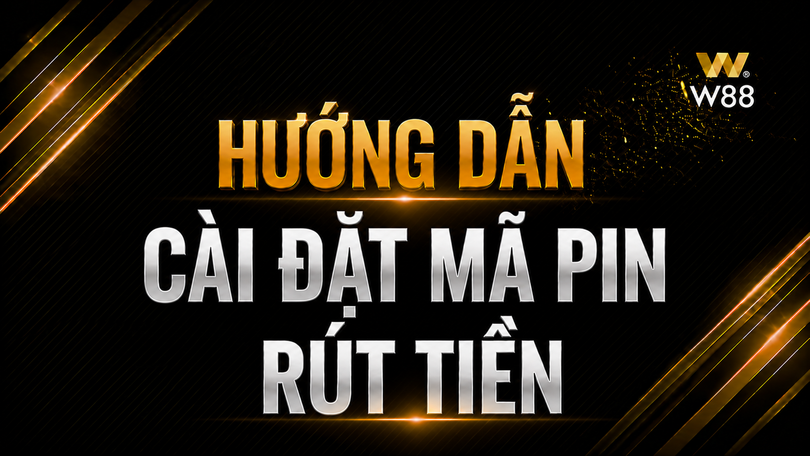 You are currently viewing HƯỚNG DẪN TẠO MẬT KHẨU RÚT TIỀN W88