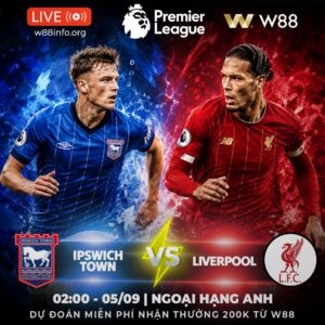 Read more about the article [W88 – MINIGAME] IPSWICH TOWN – LIVERPOOL | KHÔNG HỀ DỄ DÀNG
