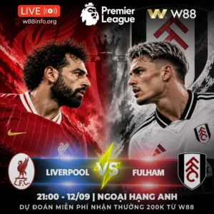 Read more about the article [W88 – MINIGAME] LIVERPOOL – FULHAM | LỮ ĐOÀN ĐỎ TĂNG TỐC