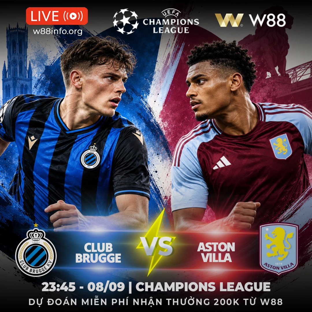 You are currently viewing [W88 – MINIGAME] CLUB BRUGGE – ASTON VILLA | MÓN NỢ 1-6