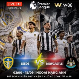Read more about the article [W88 – MINIGAME] LEEDS – NEWCASTLE | CUỘC CHIẾN RỰC LỬA